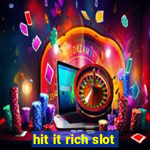 hit it rich slot